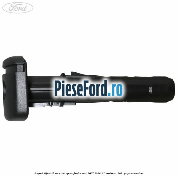 Suport tija tetiera scaun spate Ford S-Max 2007-2014 2.0 EcoBoost 240 cp TPWA benzina