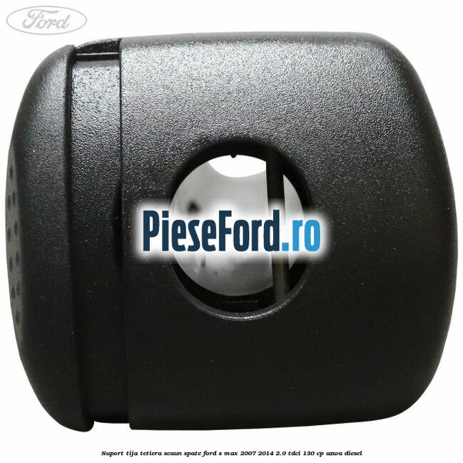 Suport tija tetiera scaun spate Ford S-Max 2007-2014 2.0 TDCi 130 cp AZWA diesel