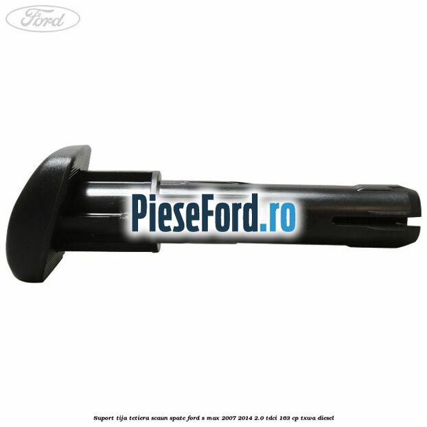 Suport tija tetiera scaun spate Ford S-Max 2007-2014 2.0 TDCi 163 cp TXWA diesel