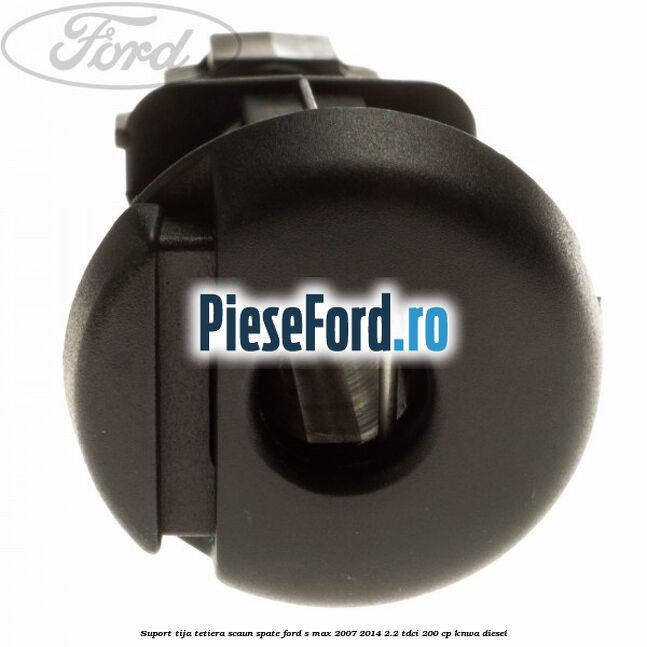 Suport tija tetiera scaun spate Ford S-Max 2007-2014 2.2 TDCi 200 cp KNWA diesel