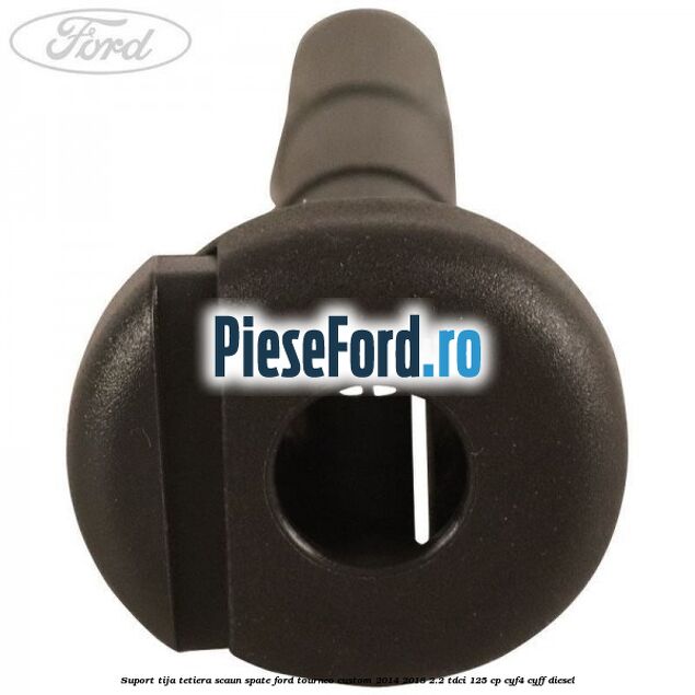Suport tija tetiera scaun spate Ford Tourneo Custom 2014-2018 2.2 TDCi 125 cp CYF4, CYFF diesel
