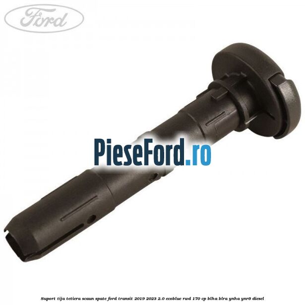 Suport tija tetiera scaun spate Ford Transit 2019-2023 2.0 EcoBlue RWD 170 cp BLHA, BLRA, YNHA, YNR6 diesel
