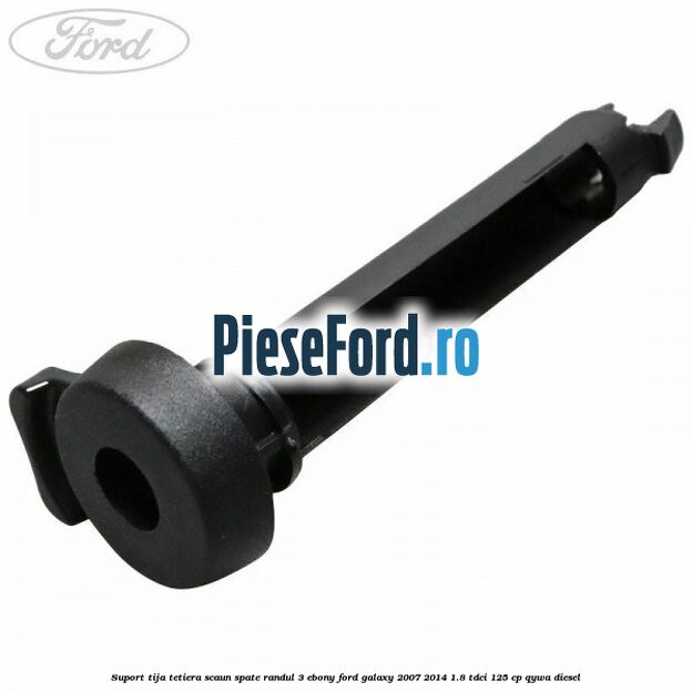 Suport tija tetiera scaun spate randul 3 ebony Ford Galaxy 2007-2014 1.8 TDCi 125 cp QYWA diesel