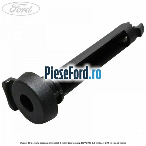 Suport tija tetiera scaun spate randul 3 ebony Ford Galaxy 2007-2014 2.0 EcoBoost 203 cp TNWA benzina