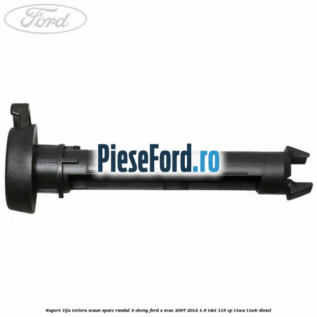 Suport tija tetiera scaun spate randul 3 ebony Ford S-Max 2007-2014 1.6 TDCi 115 cp Suport tija tetiera scaun spate randul 3 ebony Ford S-Max 2007-2014 1.6 TDCi 115 cp T1WA, T1WB diesel