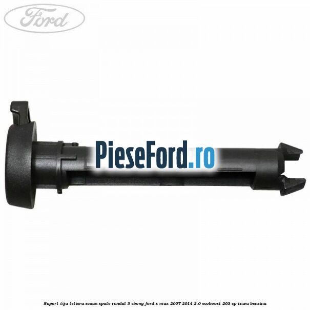 Suport tija tetiera scaun spate randul 3 ebony Ford S-Max 2007-2014 2.0 EcoBoost 203 cp Suport tija tetiera scaun spate randul 3 ebony Ford S-Max 2007-2014 2.0 EcoBoost 203 cp TNWA benzina