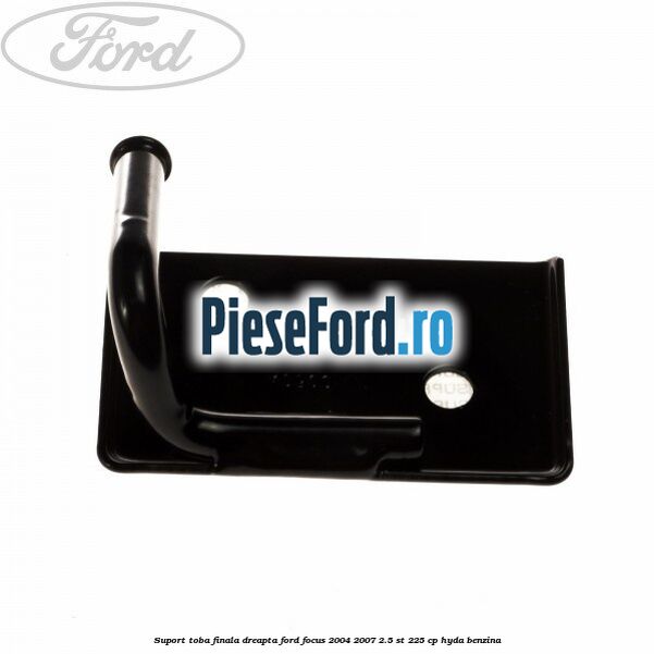 Suport toba finala dreapta Ford Focus 2004-2007 2.5 ST 225 cp HYDA benzina