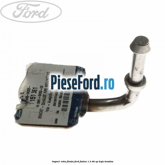 Suport toba finala Ford Fusion 1.3 60 cp BAJA benzina