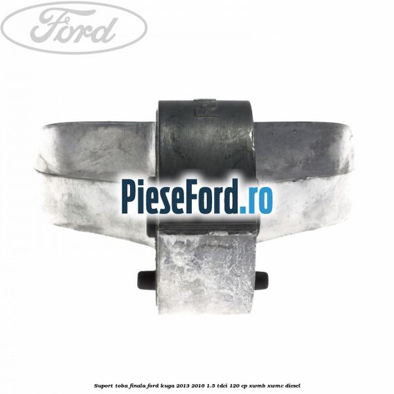 Suport toba finala Ford Kuga 2013-2016 1.5 TDCi 120 cp XWMB, XWMC diesel