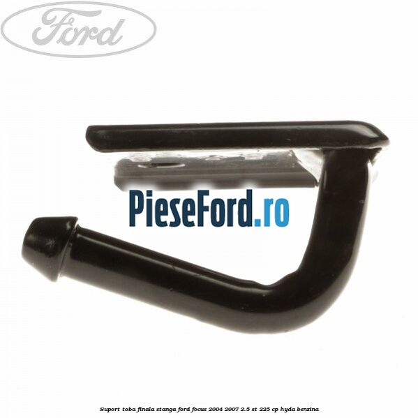 Suport toba finala stanga Ford Focus 2004-2007 2.5 ST 225 cp HYDA benzina