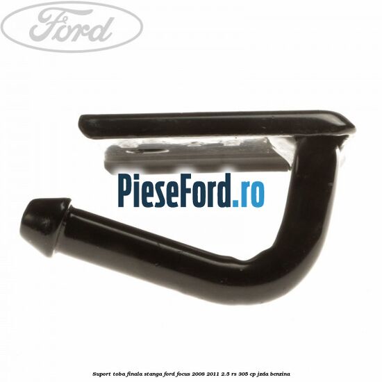 Suport toba finala stanga Ford Focus 2008-2011 2.5 RS 305 cp JZDA benzina