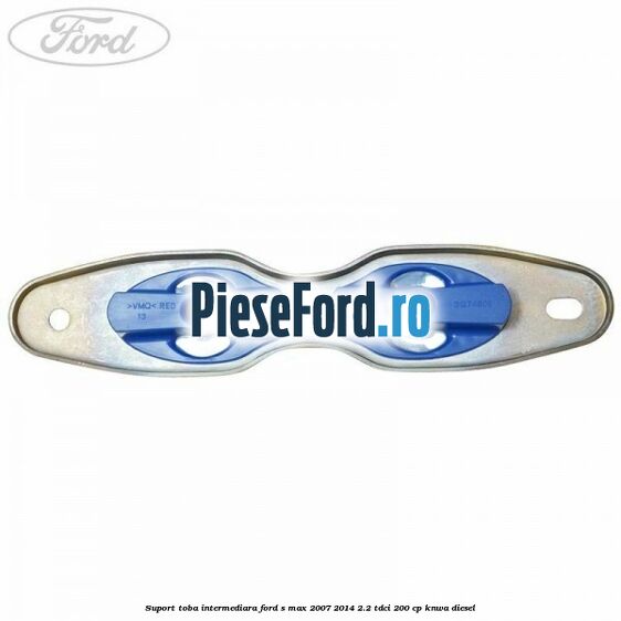 Suport toba intermediara Ford S-Max 2007-2014 2.2 TDCi 200 cp KNWA diesel