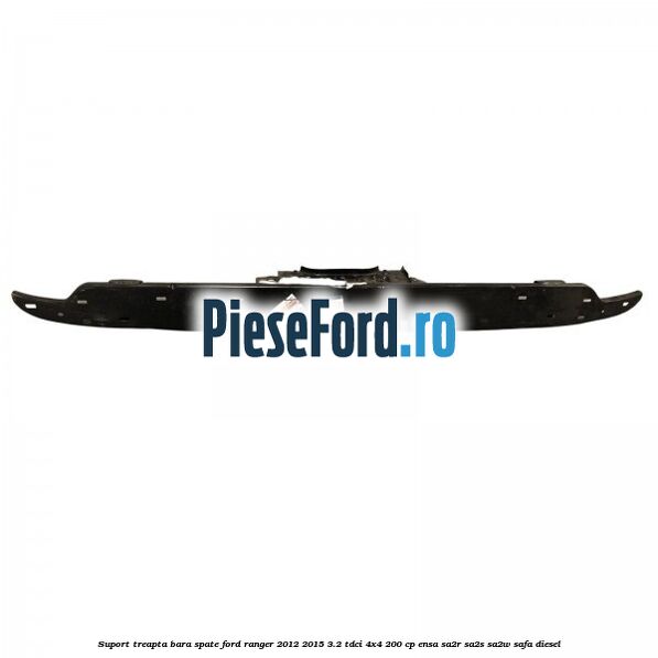 Suport treapta bara spate Ford Ranger 2012-2015 3.2 TDCi 4x4 200 cp Suport treapta bara spate Ford Ranger 2012-2015 3.2 TDCi 4x4 200 cp ENSA, SA2R, SA2S, SA2W, SAFA diesel