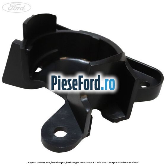 Suport tweeter usa fata dreapta Ford Ranger 2006-2012 3.0 TDCi 4x4 156 cp MD30DITC, WEC diesel