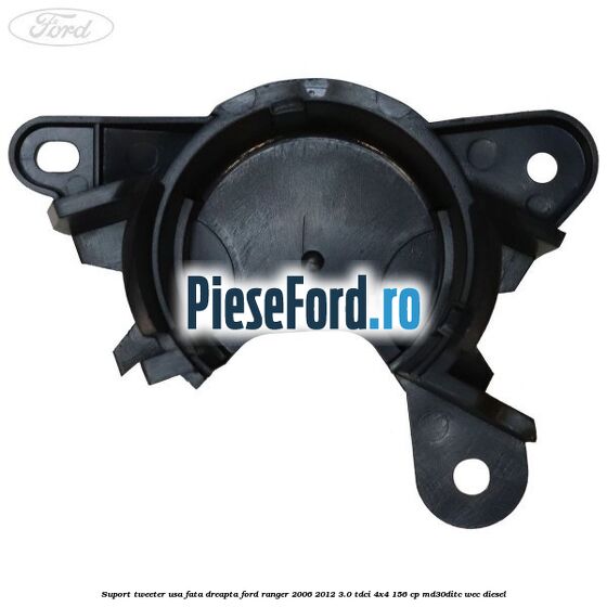 Suport tweeter usa fata dreapta Ford Ranger 2006-2012 3.0 TDCi 4x4 156 cp MD30DITC, WEC diesel
