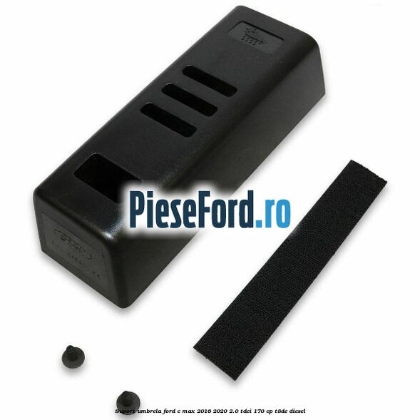Suport umbrela Ford C-Max 2016-2020 2.0 TDCi 170 cp T8DE diesel