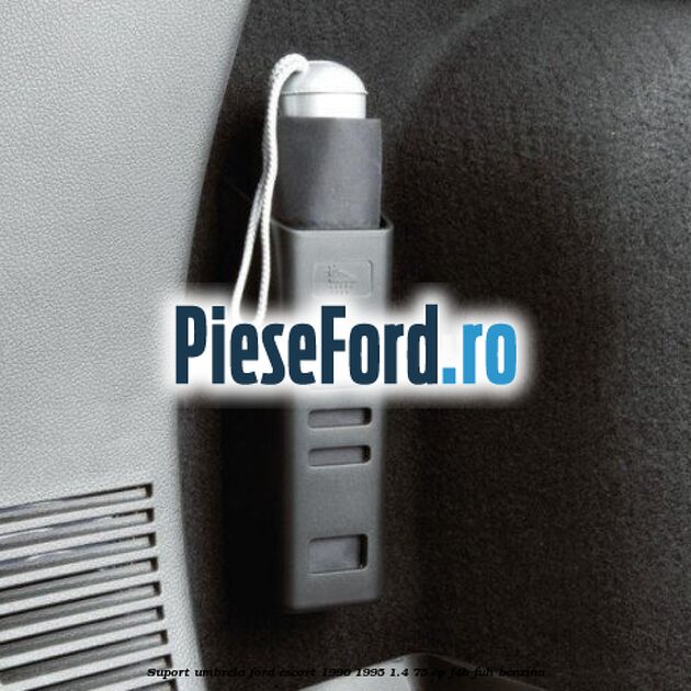 Suport umbrela Ford Escort 1990-1995 1.4 75 cp F4B, FUH benzina