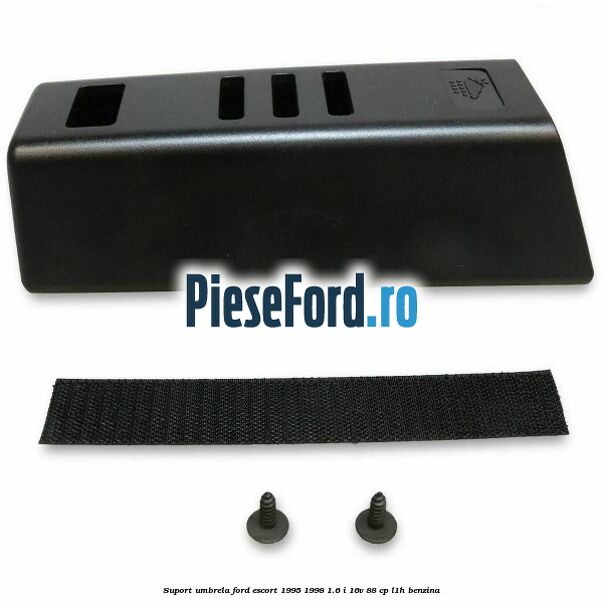 Suport umbrela Ford Escort 1995-1998 1.6 i 16V 88 cp L1H benzina