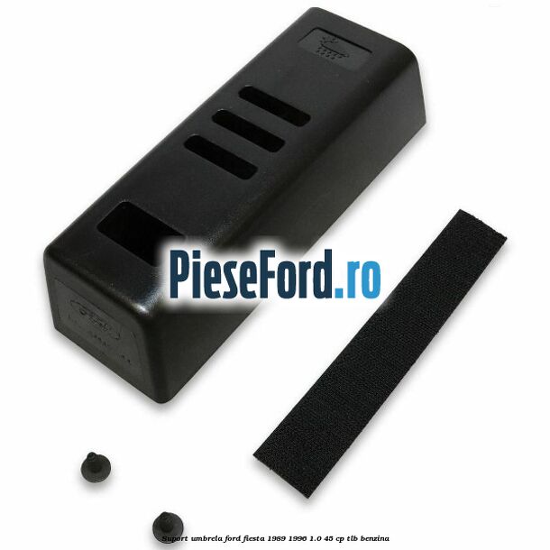Suport umbrela Ford Fiesta 1989-1996 1.0 45 cp TLB benzina