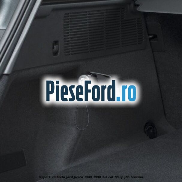 Suport umbrela Ford Fiesta 1989-1996 1.3 CAT 60 cp J6B benzina