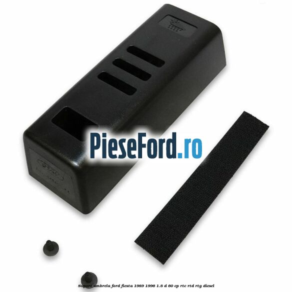 Suport umbrela Ford Fiesta 1989-1996 1.8 D 60 cp RTC, RTD, RTG diesel