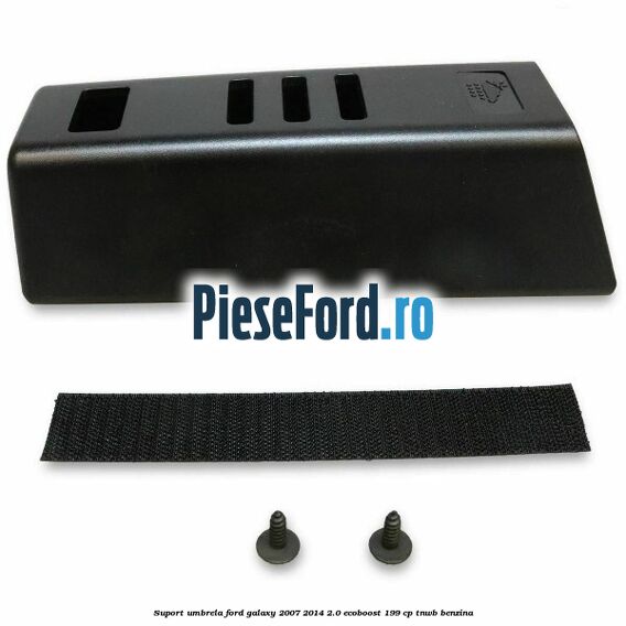 Suport umbrela Ford Galaxy 2007-2014 2.0 EcoBoost 199 cp TNWB benzina