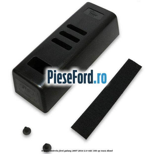 Suport umbrela Ford Galaxy 2007-2014 2.0 TDCi 163 cp Suport umbrela Ford Galaxy 2007-2014 2.0 TDCi 163 cp TXWA diesel