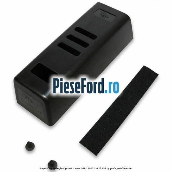 Suport umbrela Ford Grand C-Max 2011-2015 1.6 Ti 125 cp PNDA, PNDD benzina