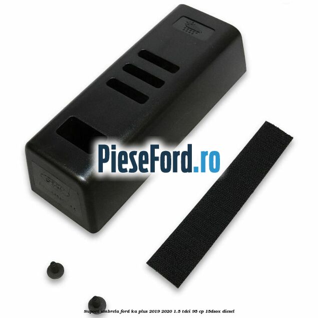 Suport umbrela Ford Ka plus 2019-2020 1.5 TDCI 95 cp 15DSOX diesel