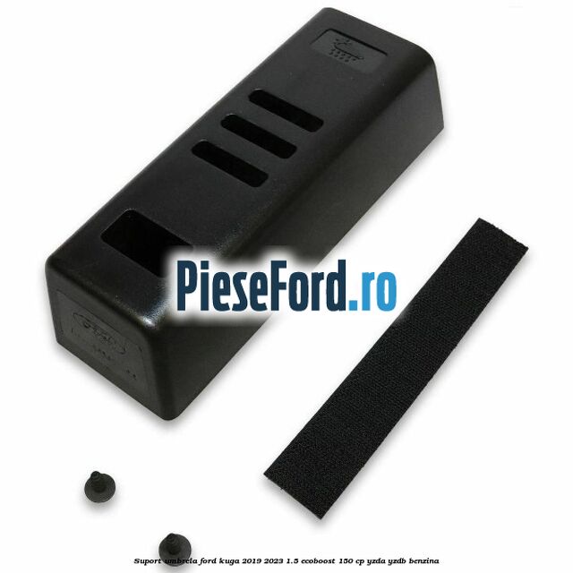 Suport umbrela Ford Kuga 2019-2023 1.5 EcoBoost 150 cp Suport umbrela Ford Kuga 2019-2023 1.5 EcoBoost 150 cp YZDA, YZDB benzina