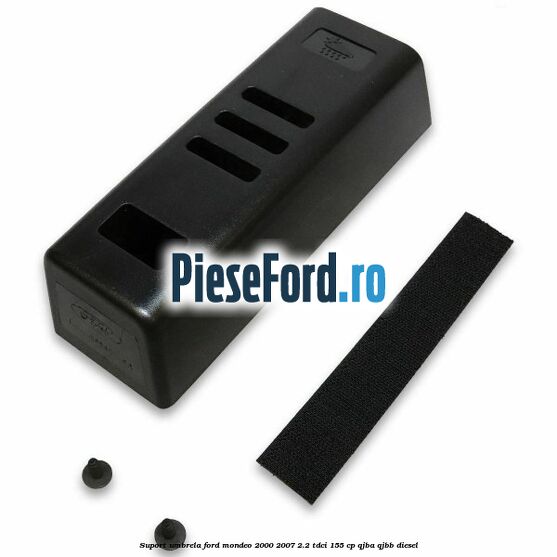 Suport umbrela Ford Mondeo 2000-2007 2.2 TDCi 155 cp QJBA, QJBB diesel