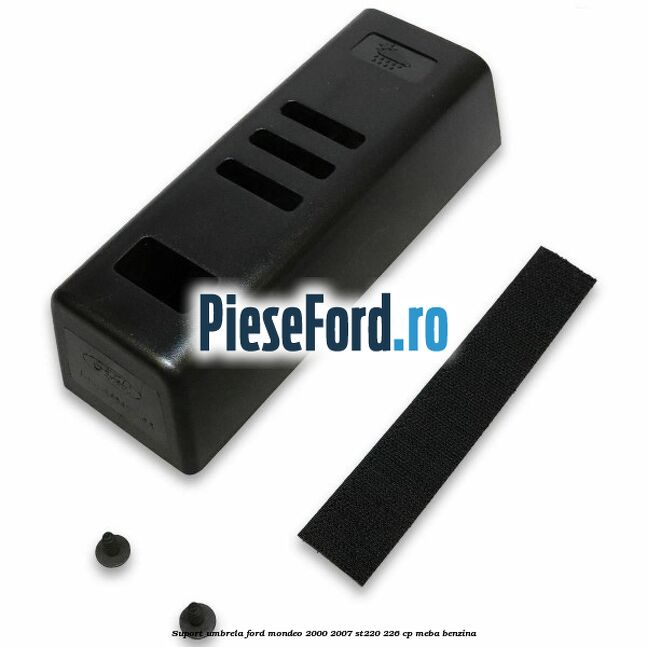 Suport umbrela Ford Mondeo 2000-2007 ST220 226 cp MEBA benzina