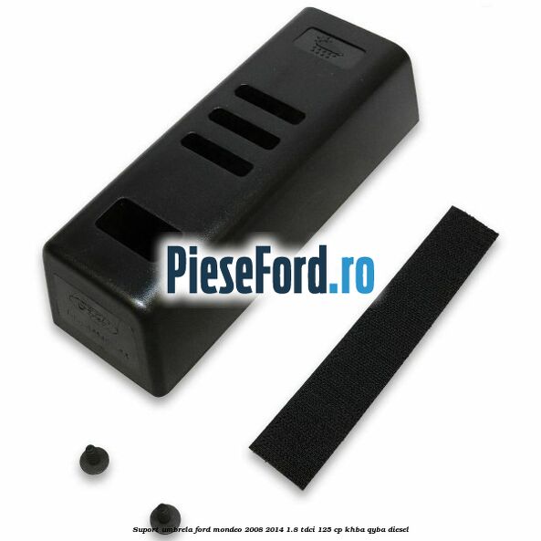 Suport umbrela Ford Mondeo 2008-2014 1.8 TDCi 125 cp Suport umbrela Ford Mondeo 2008-2014 1.8 TDCi 125 cp KHBA, QYBA diesel