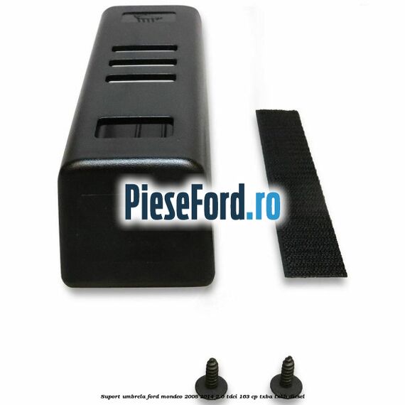 Suport umbrela Ford Mondeo 2008-2014 2.0 TDCi 163 cp Suport umbrela Ford Mondeo 2008-2014 2.0 TDCi 163 cp TXBA, TXBB diesel