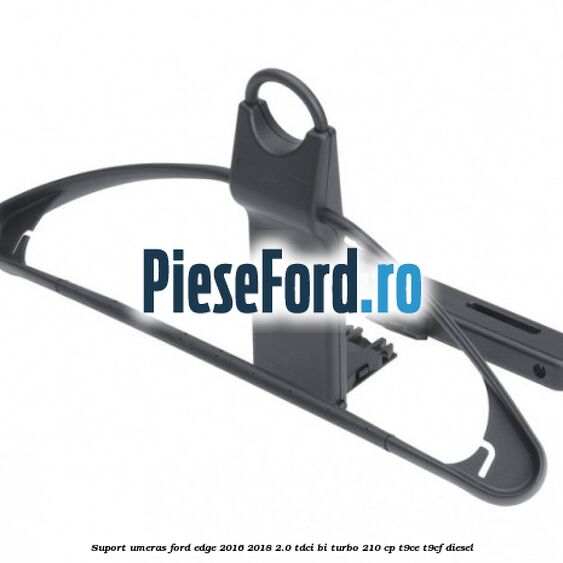 Suport umeras Ford Edge 2016-2018 2.0 TDCi Bi-Turbo 210 cp T9CE, T9CF diesel