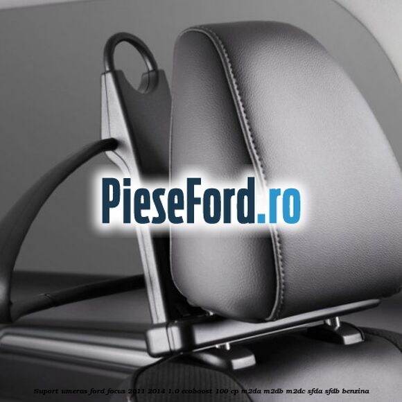 Suport umeras Ford Focus 2011-2014 1.0 EcoBoost 100 cp M2DA, M2DB, M2DC, SFDA, SFDB benzina