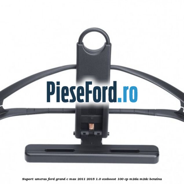 Suport umeras Ford Grand C-Max 2011-2015 1.0 EcoBoost 100 cp M2DA, M2DC benzina