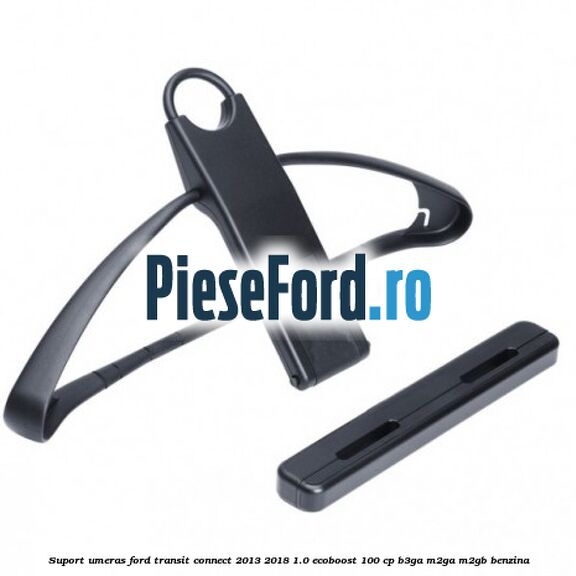 Suport umeras Ford Transit Connect 2013-2018 1.0 EcoBoost 100 cp B3GA, M2GA, M2GB benzina