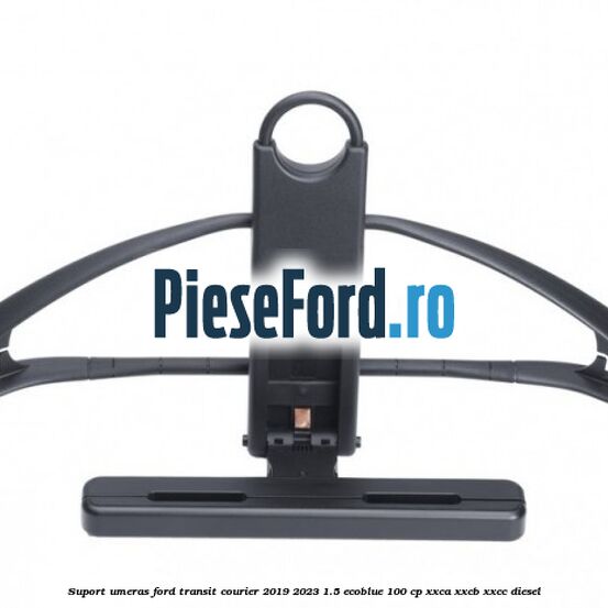 Suport umeras Ford Transit Courier 2019-2023 1.5 EcoBlue 100 cp XXCA, XXCB, XXCC diesel