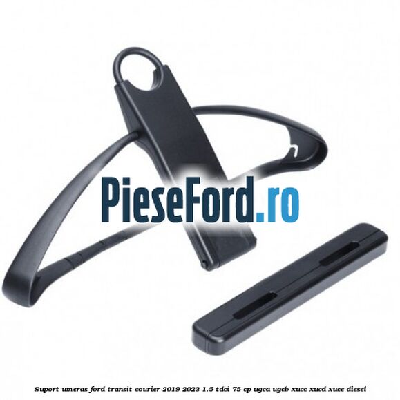 Suport umeras Ford Transit Courier 2019-2023 1.5 TDCi 75 cp Suport umeras Ford Transit Courier 2019-2023 1.5 TDCi 75 cp UGCA, UGCB, XUCC, XUCD, XUCE diesel