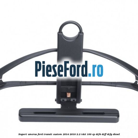 Suport umeras Ford Transit Custom 2014-2018 2.2 TDCi 100 cp DRF4, DRFF, DRFG diesel