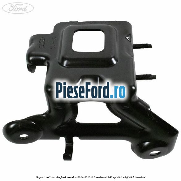 Suport unitate ABS Ford Mondeo 2014-2018 2.0 EcoBoost 240 cp R9CB, R9CF, R9CH benzina