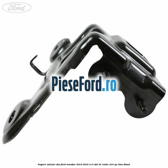Suport unitate ABS Ford Mondeo 2014-2018 2.0 TDCi Bi-Turbo 210 cp T9CA diesel