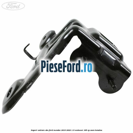 Suport unitate ABS Ford Mondeo 2019-2023 1.5 EcoBoost 165 cp UNCN benzina