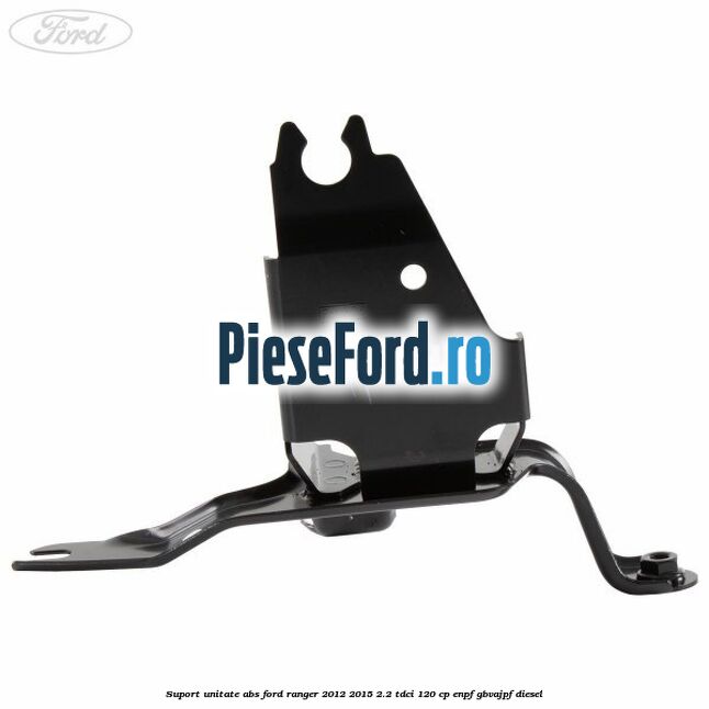 Suport unitate ABS Ford Ranger 2012-2015 2.2 TDCi 120 cp ENPF, GBVAJPF diesel