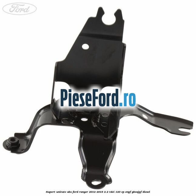 Suport unitate ABS Ford Ranger 2012-2015 2.2 TDCi 120 cp ENPF, GBVAJPF diesel