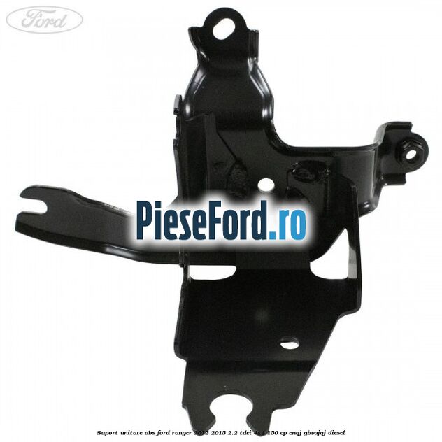 Suport unitate ABS Ford Ranger 2012-2015 2.2 TDCi 4x4 150 cp Suport unitate ABS Ford Ranger 2012-2015 2.2 TDCi 4x4 150 cp ENQJ, GBVAJQJ diesel