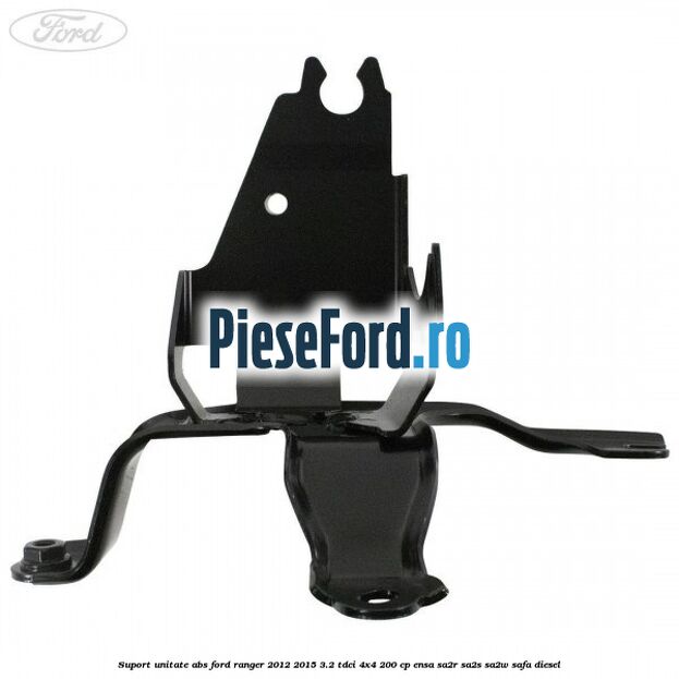 Suport unitate ABS Ford Ranger 2012-2015 3.2 TDCi 4x4 200 cp ENSA, SA2R, SA2S, SA2W, SAFA diesel
