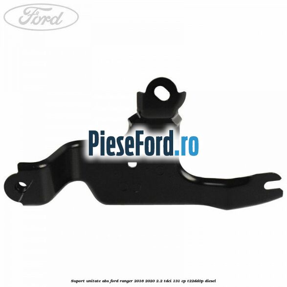 Suport unitate ABS Ford Ranger 2016-2020 2.2 TDCi 131 cp T22DD0P diesel