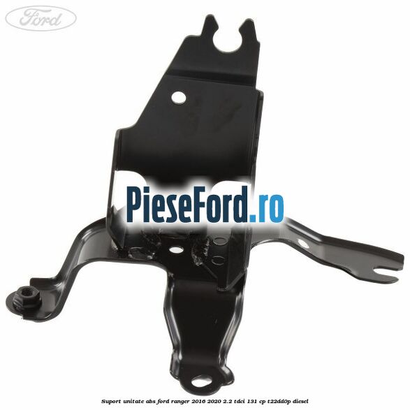 Suport unitate ABS Ford Ranger 2016-2020 2.2 TDCi 131 cp T22DD0P diesel